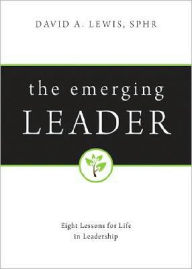 The Emerging Leader: Eight Lessons for Life in Leadership - David a. Lewis