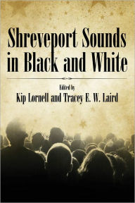Shreveport Sounds in Black and White Kip Lornell Editor