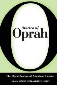 Stories of Oprah: The Oprahfication of American Culture Trystan T. Cotton Editor