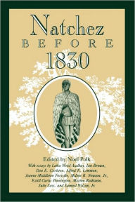Natchez before 1830 Noel Polk Editor