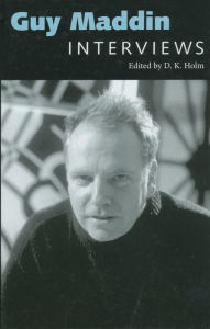 Guy Maddin: Interviews D. K. Holm Editor