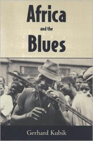 Africa and the Blues - Gerhard Kubik