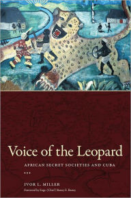 Voice of the Leopard: African Secret Societies and Cuba - Ivor L. Miller