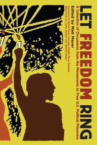 Let Freedom Ring: A Collection of Documents from the Movements to Free U.S. Political Prisoners Matt Meyer Editor