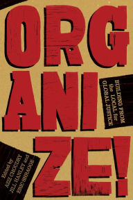 Organize!: Building from the Local for Global Justice Aziz Choudry Editor