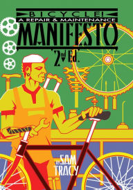 Bicycle!: A Repair & Maintenance Manifesto - Sam Tracy