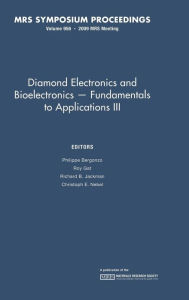 Diamond Electronics and Bioelectronics - Fundamentals to Applications III: Volume 1203 Philippe Bergonzo Editor