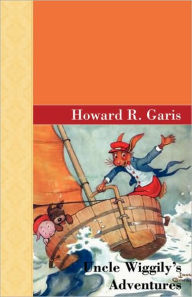 Uncle Wiggily's Adventures Howard R. Garis Author