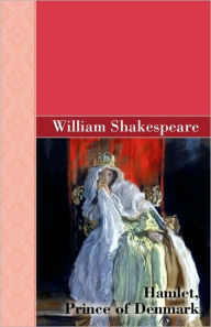 Hamlet, Prince of Denmark William Shakespeare Author