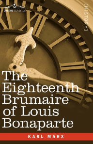 The Eighteenth Brumaire of Louis Bonaparte Karl Marx Author