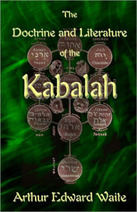 The Doctrine and Literature of the Kabalah Arthur Edward Waite Author