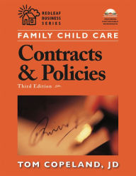 Family Child Care Contracts and Policies, Third Edition: How to Be Businesslike in a Caring Profession - Tom Copeland