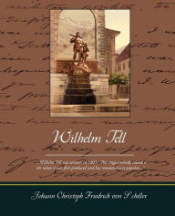 Wilhelm Tell Schiller Johann Christoph Friedrich Von Author
