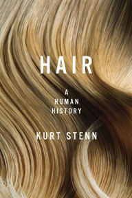 Hair: A Human History Kurt Stenn Author