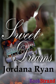 Sweet Dreams (BookStrand Publishing Romance) - Jordana Ryan