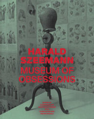 Harald Szeemann: Museum of Obsessions Glenn Phillips Editor