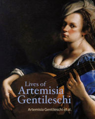 Lives of Artemisia Gentileschi Artemisia Gentileschi Author