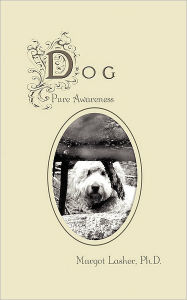 Dog: Pure Awareness - Dr. Margot Lasher