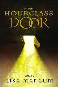 The Hourglass Door (Hourglass Door Trilogy Series #1) Lisa Mangum Author