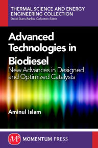 Advanced Technologies in Biodiesel: New Advances in Designed and Optimized Catalysts Aminul Islam Author