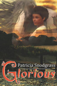 Glorious - Patricia Snodgrass