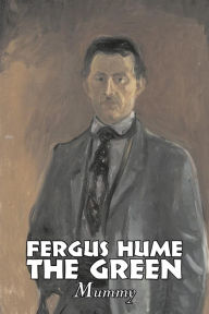 The Green Mummy - Fergus Hume
