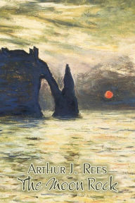 The Moon Rock by Arthur J. Rees, Fiction, Mystery & Detective, Action & Adventure Arthur J. Rees Author