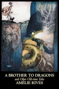 A Brother To Dragons And Other Old-Time Tales - Amelie Rives