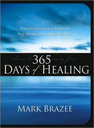 365 Days of Healing Mark Brazee Author