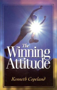 Winning Attitude Kenneth Copeland Author