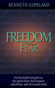 Freedom From Fear Kenneth Copeland Author
