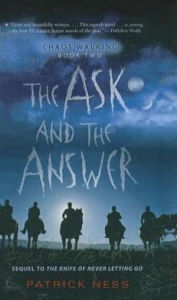 The Ask and the Answer (Chaos Walking Series #2) - Patrick Ness