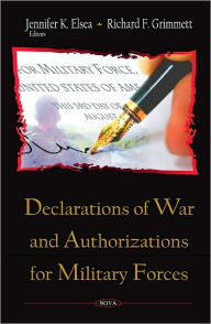 Declarations of War and Authorizations for Military Forces - Nova Science Publishers, Incorporated