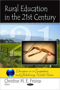 Rural Education in the 21st Century - Nova Science Publishers, Incorporated
