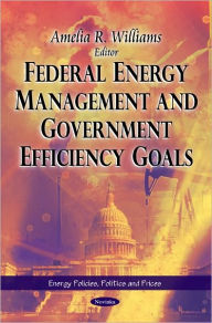 Federal Energy Management and Government Efficiency Goals - Amelia R. Williams
