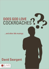 Does God Love Cockroaches? - David Seargent