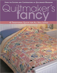 Quiltmaker's Fancy: 16 Traditional Quilts for All Skill Levels (PagePerfect NOOK Book) - From the Editors and Contributors of Quiltmaker Magazine