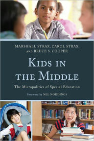 Kids in the Middle: The Micro Politics of Special Education Marshall Strax Author