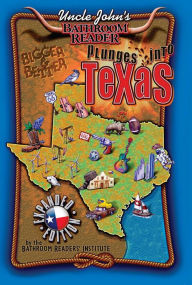 Uncle John's Bathroom Reader Plunges Into Texas Bigger and Better Bathroom Readers' Institute Author