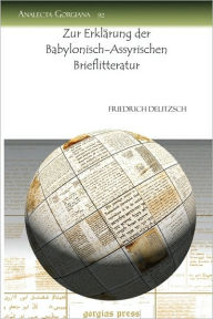 Zur Erklarung Der Babylonisch-Assyrischen Brieflitteratur Friedrich Delitzsch Author