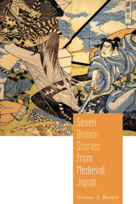 Seven Demon Stories from Medieval Japan Noriko Reider Author