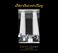 Peter Paul and Mary: Fifty Years in Music and Life (PagePerfect NOOK Book) - Peter Yarrow