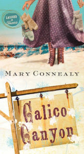 Calico Canyon (Lassoed in Texas Series #2) Mary Connealy Author