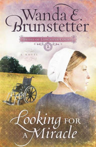 Looking for a Miracle (Brides of Lancaster County Series #2) Wanda E. Brunstetter Author