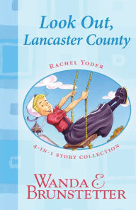 Rachel Yoder Story Collection 1--Look Out Lancaster County!