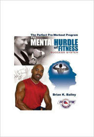 The Mental Hurdle of Fitness Success System - Brian Bailey