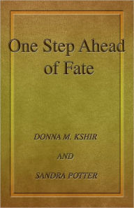 One Step Ahead Of Fate - Donna M. Kshir