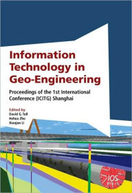 Information Technology in Geo-Engineering: Proceedings of the 1st International Conference (ICITG) Shanghai - D.G. Toll
