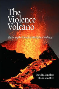 The Violence Volcano: Reducing the Threat of Workplace Violence (PB) David D. Van Fleet Author