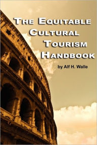 The Equitable Cultural Tourism Handbook (PB) Alf H. Walle Author